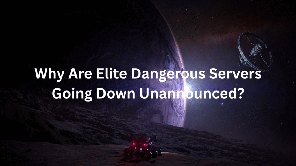 Why Are Elite Dangerous Servers Going Down Unannounced?